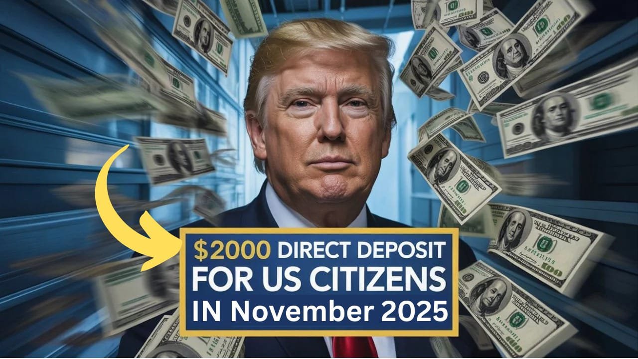 $2,000 Direct Deposit for U.S. Citizens in November 2025– Eligibility, Payment Dates & IRS Instructions